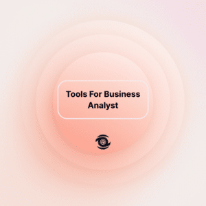 Tools For Business Analyst